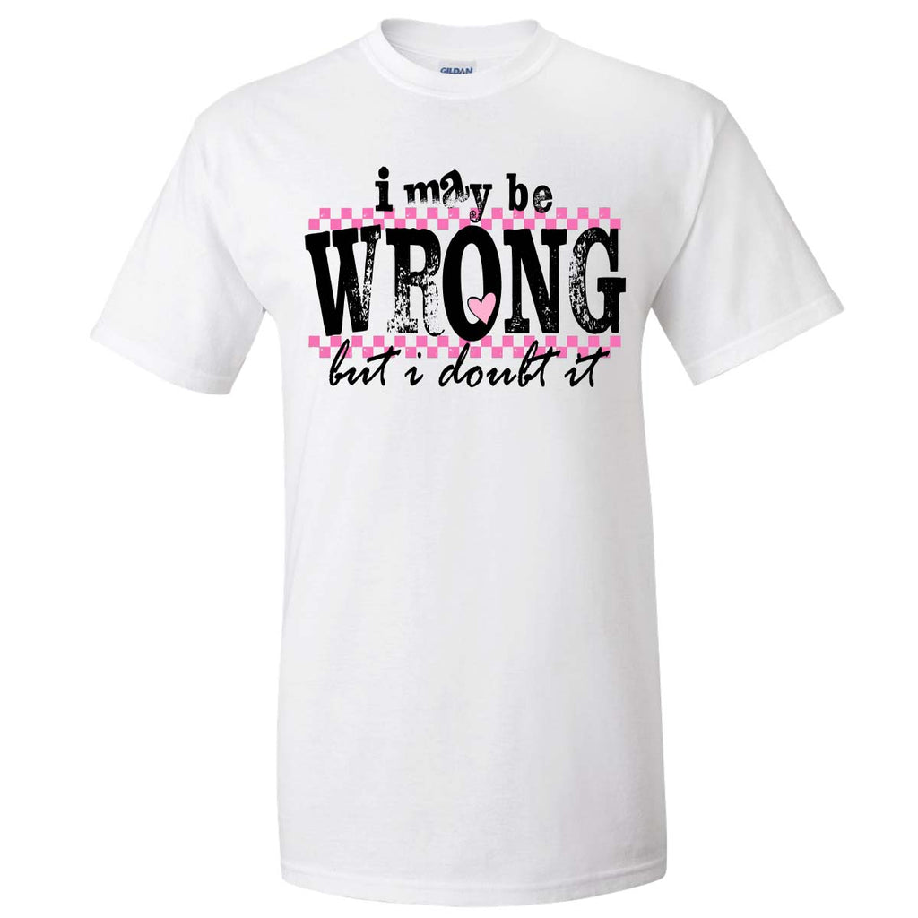 Distressed I May Be Wrong But I Doubt It Tee