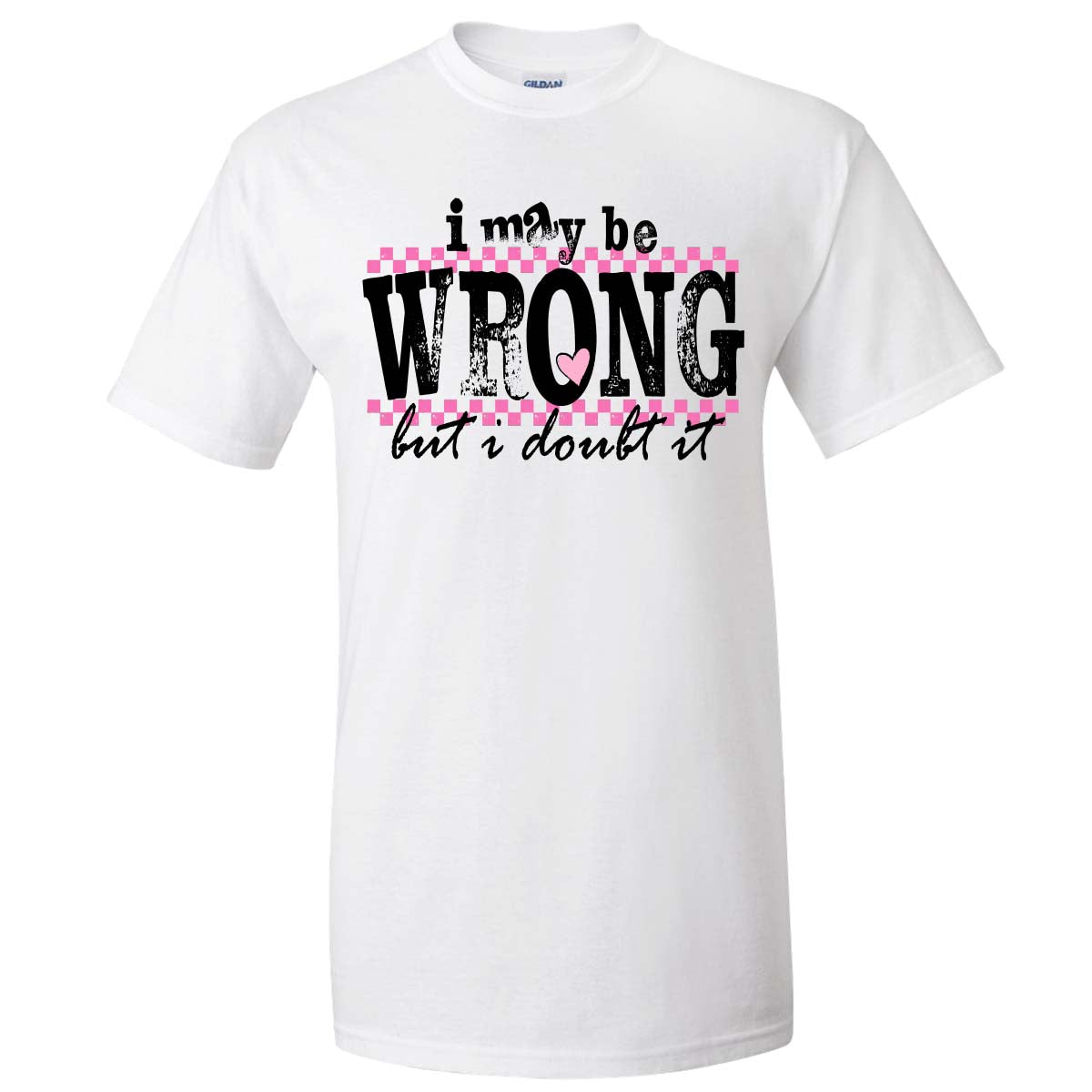 Distressed I May Be Wrong But I Doubt It Tee