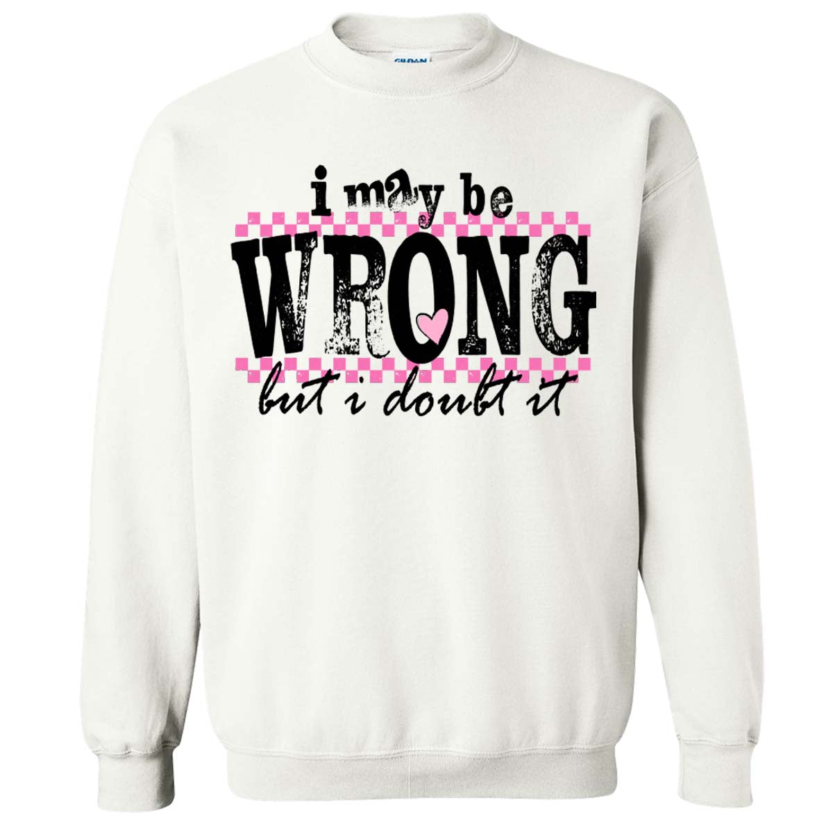 Distressed I May Be Wrong But I Doubt It Sweatshirt