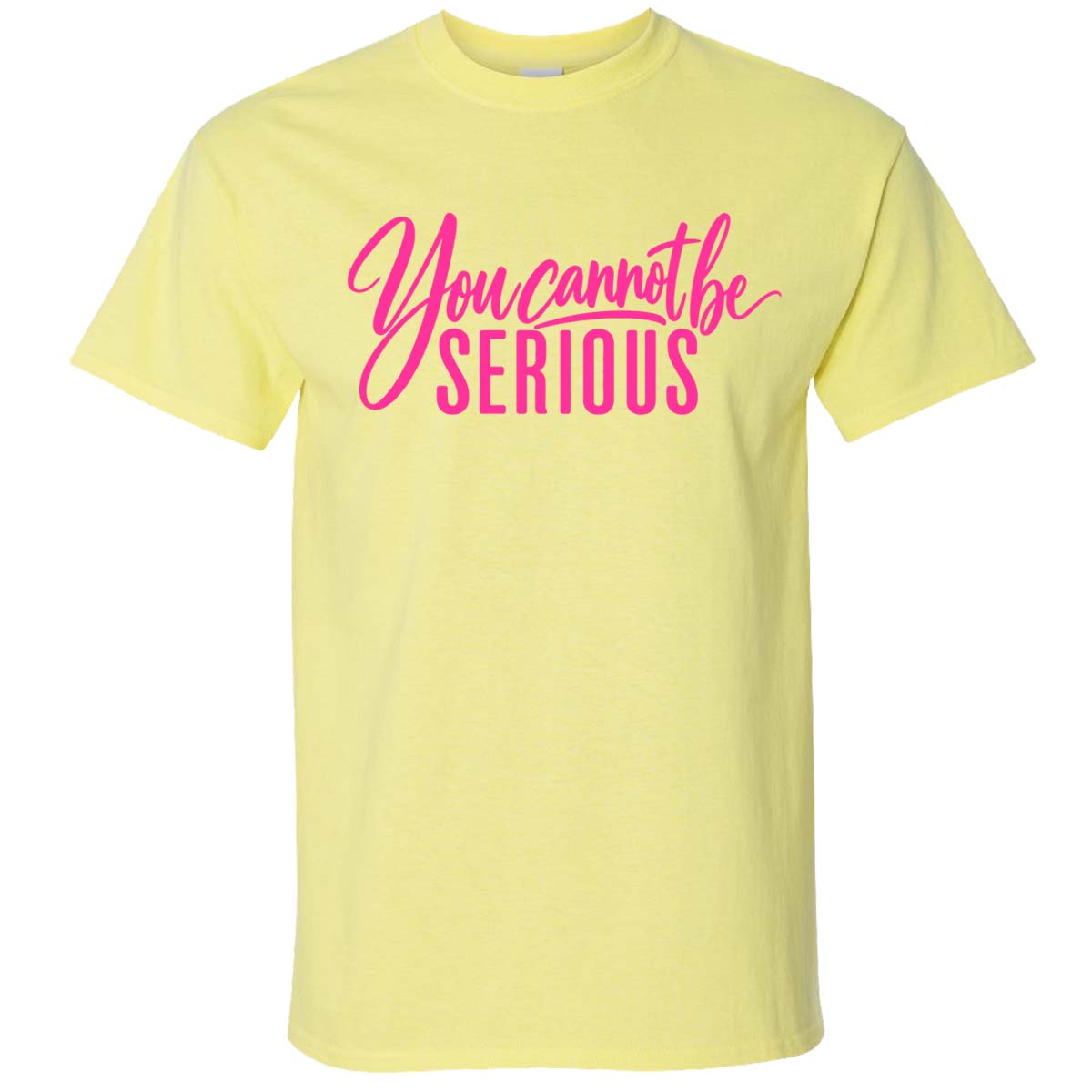 You Cannot Be Serious Tee