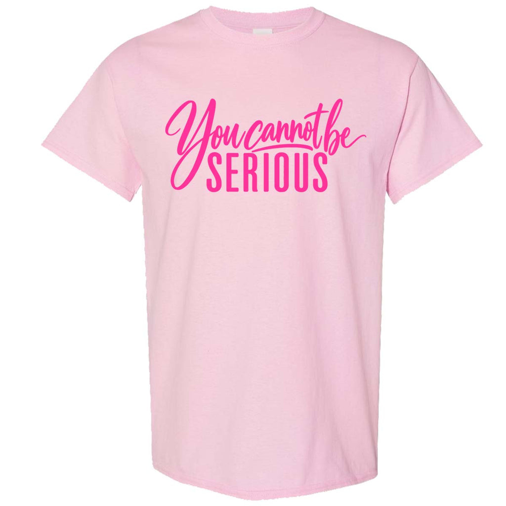 You Cannot Be Serious Tee
