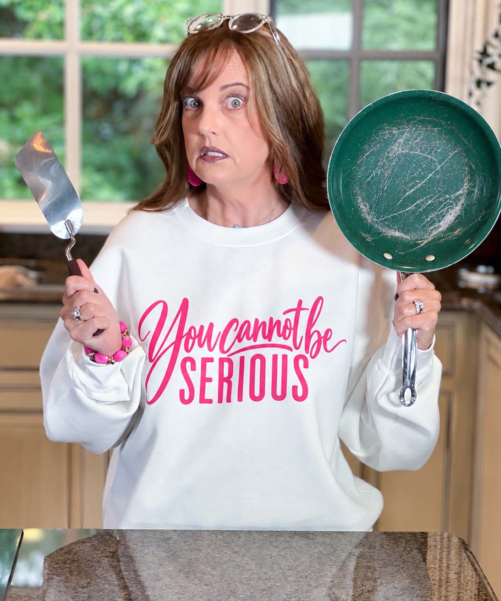 You Cannot Be Serious Sweatshirt