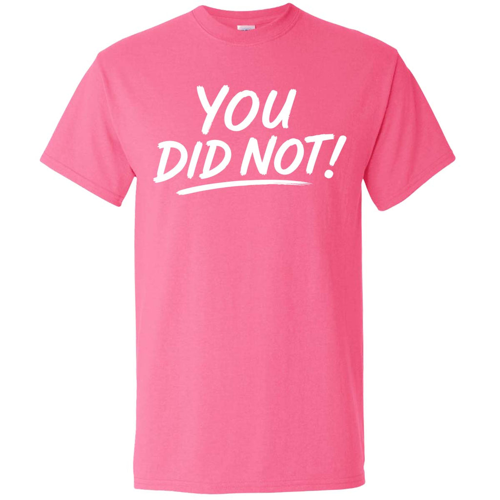 You Did Not! Tee